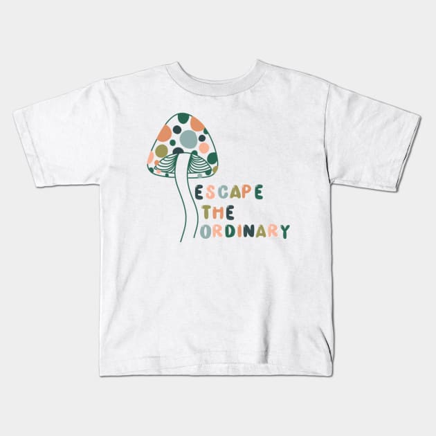 Escape the Ordinary Kids T-Shirt by goodnessgracedesign